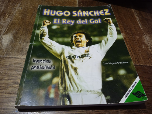 Libro Hugo Sanchez El Rey Del Gol