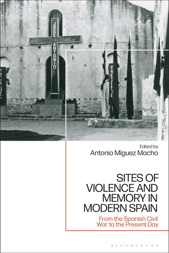 Libro: Sitios De Violencia Y Memoria En La España Moderna: D