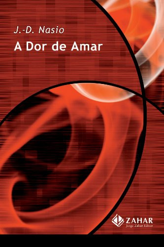 A Dor De Amar De Juan-david Nasio Pela Zahar (2007)