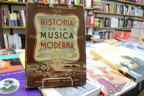 Historia De La Música Moderna. Camilo Mauclair. 