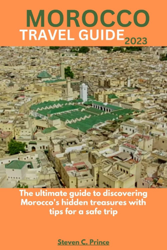 Libro: Morocco Travel Guide 2023: The Ultimate Guide To With
