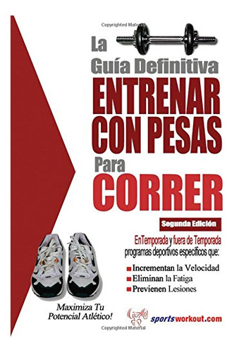 La Guia Definitiva - Entrenar Con Pesas Para Correr