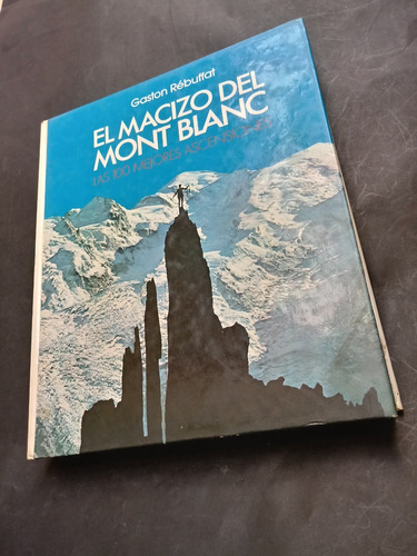 El Macizo De Mont Blanc - Gastón Rébuffat - Alpinismo-