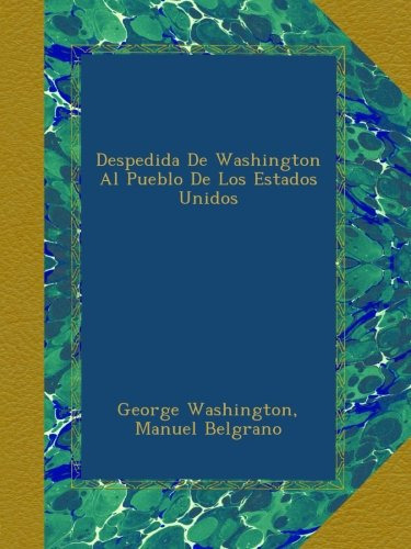 Despedida De Washington Al Pueblo De Los Estados Unidos Geor