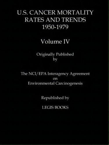 U.s. Cancer Mortality Rates And Trends 1950-1979 Volume Iv, De Thomas J Mason. Editorial Two Sixty Press, Tapa Blanda En Inglés