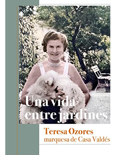 Libro Una Vida Entre Jardines. Teresa Ozores, Marquesa De Ca