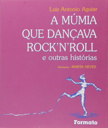 A múmia que dançava rock'n'roll e outras histórias, de Aguiar, Luiz Antonio. Editora Somos Sistema de Ensino, capa mole em português, 2000