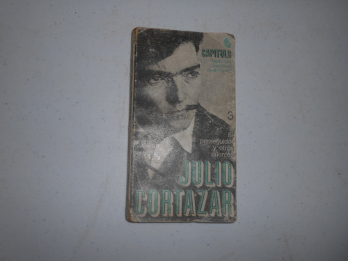 El Perseguidor Y Otros Cuentos. ¿ Ed. 1 ?.     J. Cortázar.