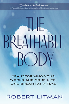 Libro The Breathable Body: Transforming Your World And Yo...