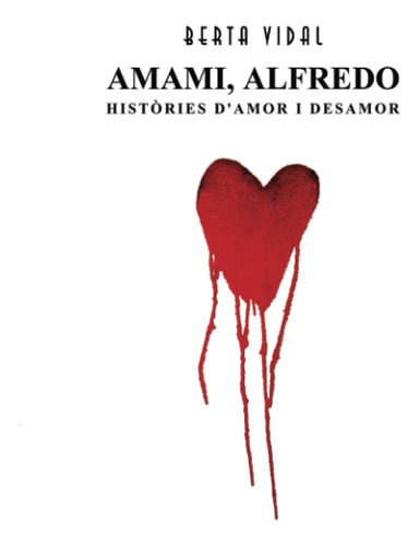 Amami, Alfredo: Històries D'amor I Desamor