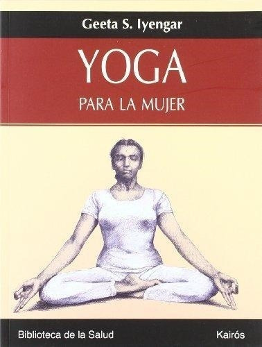 Yoga Para La Mujer - Geeta S. Iyengar - Kairos