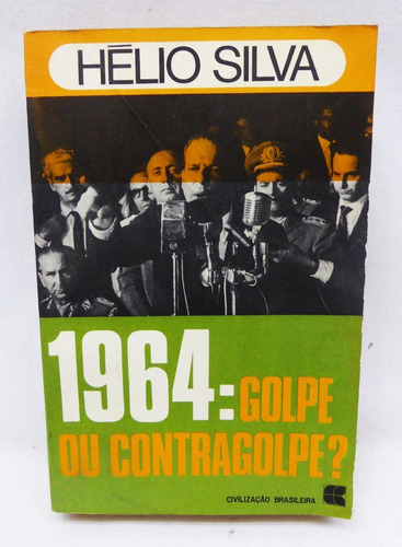 Livro - 1964: Golpe Ou Contragolpe - Hélio Silva