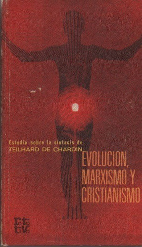 Evolución Marxismo Y Cristianismo Teilhard De Chardin 