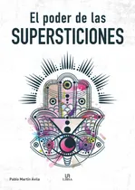Comprar El Poder De Las Supersticiones, De Martin Avila, Pablo., Vol. 1. Editorial Libsa, Tapa Blanda En Español
