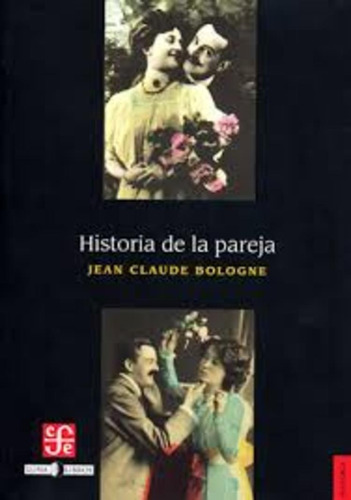 Historia De La Pareja, Jean Claude Bologne, Fce