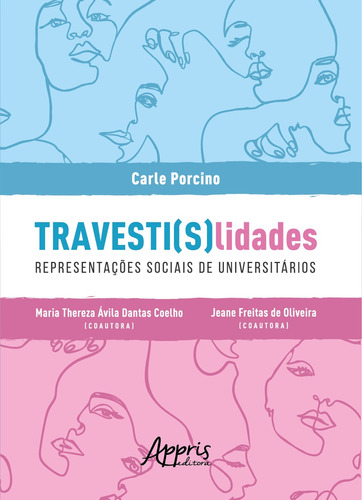 Travesti(s)lidades: representações sociais de universitários, de Oliveira, Jeane Freitas de. Appris Editora e Livraria Eireli - ME, capa mole em português, 2019