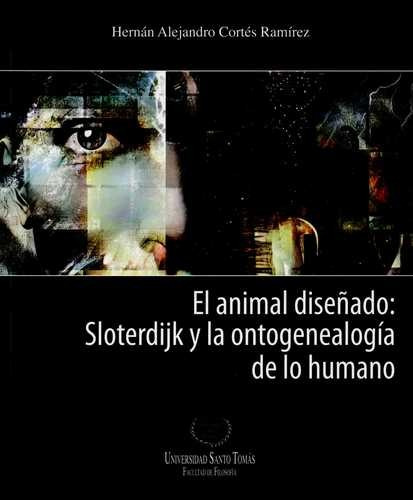 Libro Animal Diseñado: Sloterdijk Y La Ontogenealogía De Lo