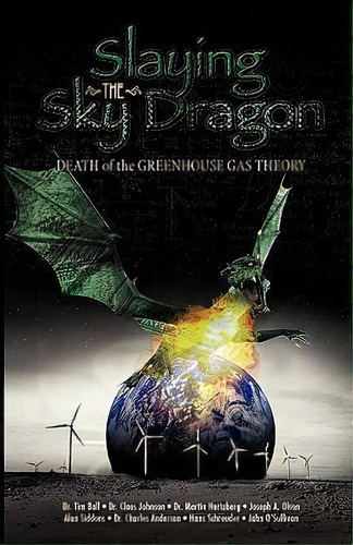 Slaying The Sky Dragon - Death Of The Greenhouse Gas Theory, De John O'sullivan. Editorial Stairway Press, Tapa Blanda En Inglés