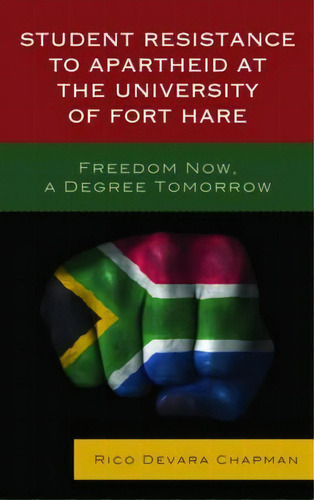 Student Resistance To Apartheid At The University Of Fort Hare, De Rico Devara Chapman. Editorial Lexington Books, Tapa Dura En Inglés