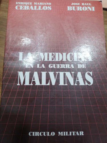 La Medicina En La Guerra De Las Malvinas Enrique M Ceballos