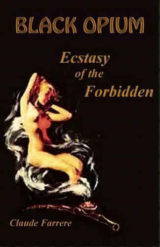 Black Opium : Ecstasy Of The Forbidden, De Claude Farrere. Editorial Ronin Publishing, Tapa Blanda En Inglés