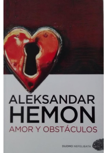 Amor Y Obstáculos Aleksandar Hemon Libro Nuevo