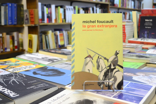 La Gran Extranjera. Michel Foucault. 
