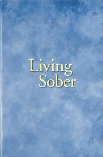 Living Sober, De Aa Services. Editorial Alcoholics Anonymous World Services Inc, Tapa Blanda En Inglés