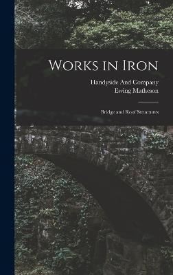 Libro Works In Iron : Bridge And Roof Structures - Creati...