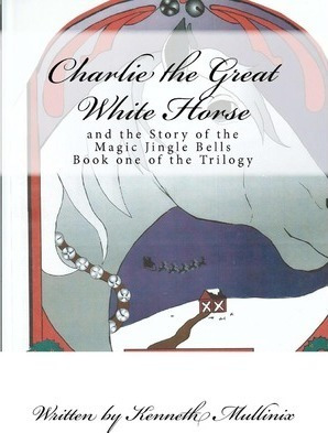 Charlie The Great White Horse And The Story Of The Magic ...