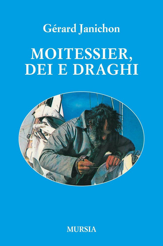 Libro: Moitessier, Dei E Draghi (quelli Di Capo Horn) (itali