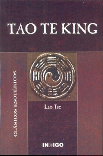 Tao Te King, De Lao Tse. Editorial Indigo En Español