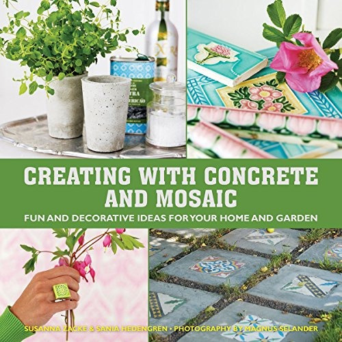 Creating With Concrete And Mosaic Fun And Decorative Ideas F