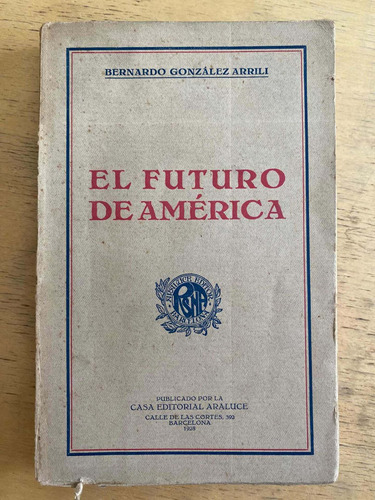 El Futuro De America - Gonzalez Arrili, Bernardo