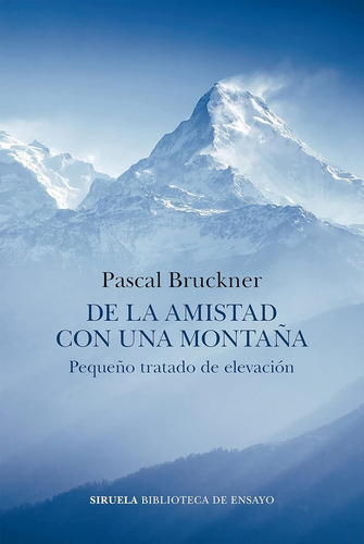 De La Amistad Con Una Montaña - Pascal Bruckner