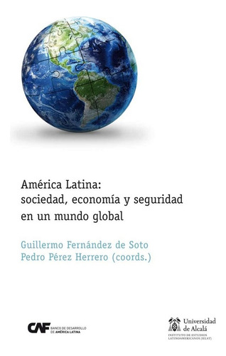 America Latina: Sociedad, Economia Y Seguridad En Un Mund...