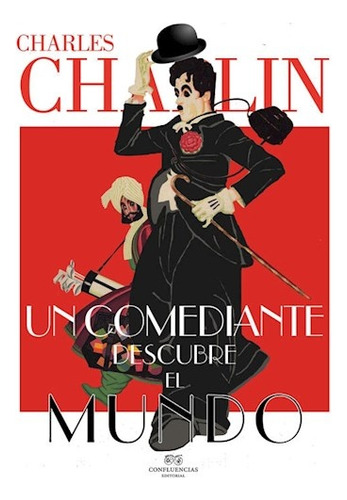 Un Comediante Descubre El Mundo - Chaplin Charles