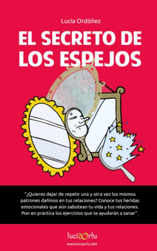 Libro: El Secreto De Los Espejos: Conoce Tus Heridas Emocion