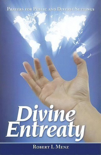 Divine Entreaty : Prayers For Public And Diverse Settings, De Robert L Menz. Editorial Balboa Press, Tapa Blanda En Inglés
