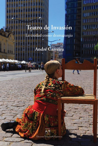Teatro De Invasion. Andre Carreira. Documenta