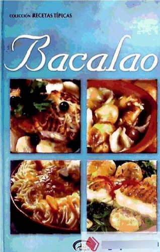 Bacalao: Colección De Recetas Típicas, De V.v.a.a.. N/a, Vol. 1. Editorial Euro Impala, Tapa Dura, Edición 1 En Español, 2017
