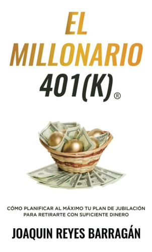 Libro: El Millonario 401k: Cómo Planificar Al Máximo Tu Plan