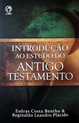 Introdução ao estudo do Antigo Testamento, de Bentho, Esdras Costa. Editorial Casa Publicadora das Assembleias de Deus, tapa mole en português, 2019