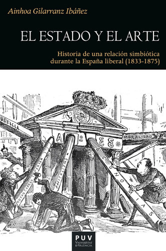 El Estado Y El Arte, De Ainhoa Gilarranz Ibáñez. Editorial Publicacions De La Universitat De València, Tapa Blanda, Edición 1 En Español, 2021