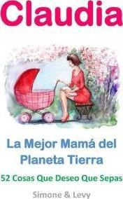 Claudia La Mejor Mama Del Planeta Tierra  52 Cosas Quaqwe