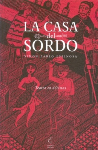 La Casa Del Sordo: Teatro En Decimas - Espinosa Simon