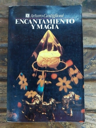 Encantamiento Y Magia Arturo Castiglioni Ed Fce