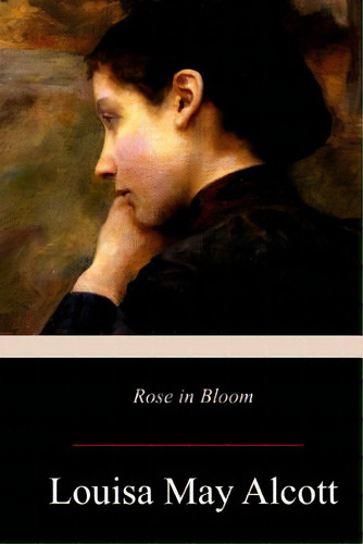 Rose In Bloom, De Alcott, Louisa May. Editorial Createspace, Tapa Blanda En Inglés