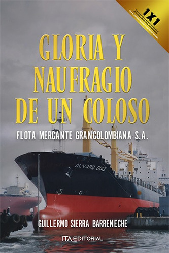 Gloria Y Naufragio De Un Coloso - Guillermo Sierra Barren...