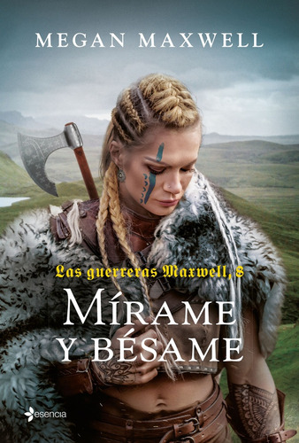 Mirame Y Besame (las Guerreras Maxwell, 8), De Megan Maxwell. Editorial Esencia, Tapa Blanda, Edición 1 En Español